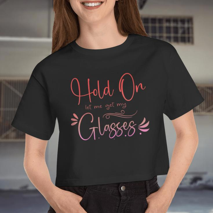 HealthHold On Let Me Get My Glasses Womens Women Cropped T-shirt