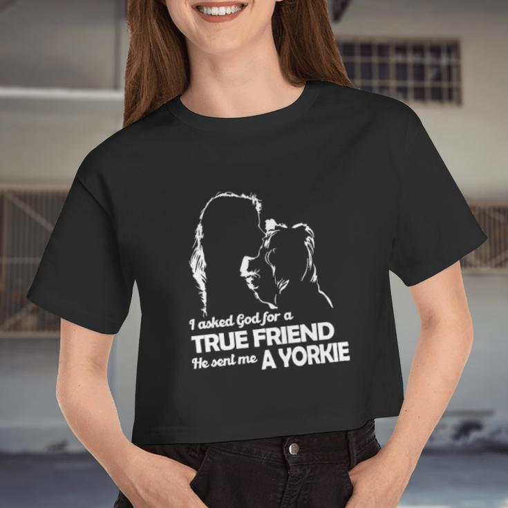 The Girl I Asked God For A True Friend He Sent Me A Yorkie Women Cropped T-shirt