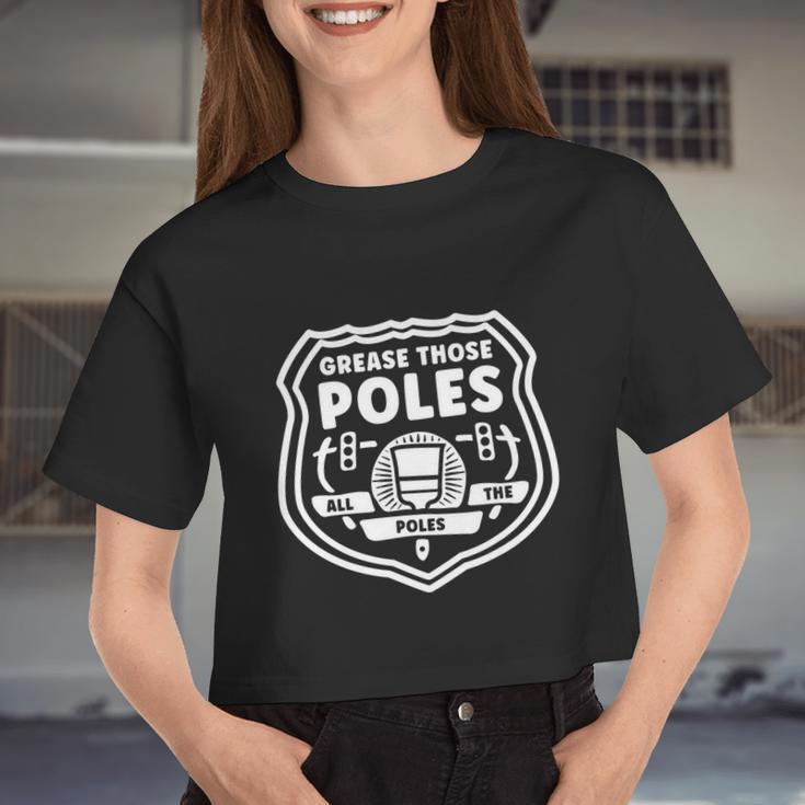 Grease Those Poles All The Poles Women Cropped T-shirt