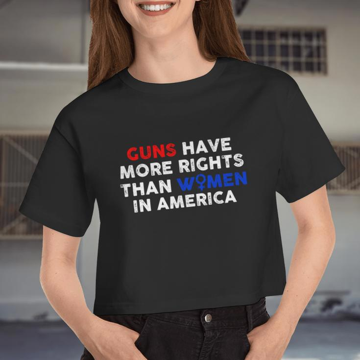 Guns Have More Rights Than Women In America Pro Choice Womens Rights V2 Women Cropped T-shirt