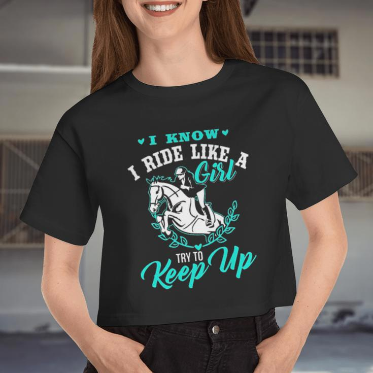 Horse Lover I Know I Ride Like A Girl Try To Keep Up Women Cropped T-shirt