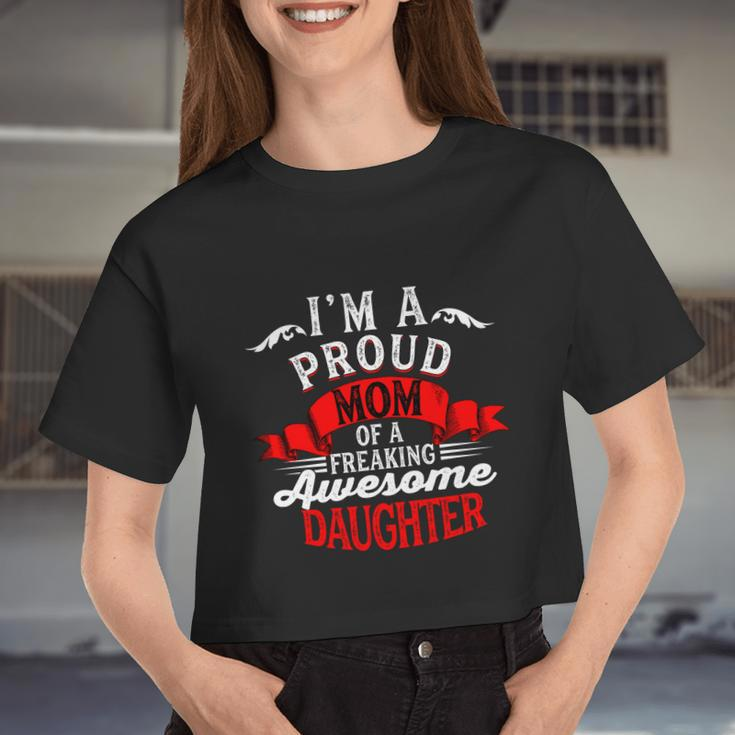 I'm A Proud Mom Of A Freaking Awesome Daughter Women Cropped T-shirt