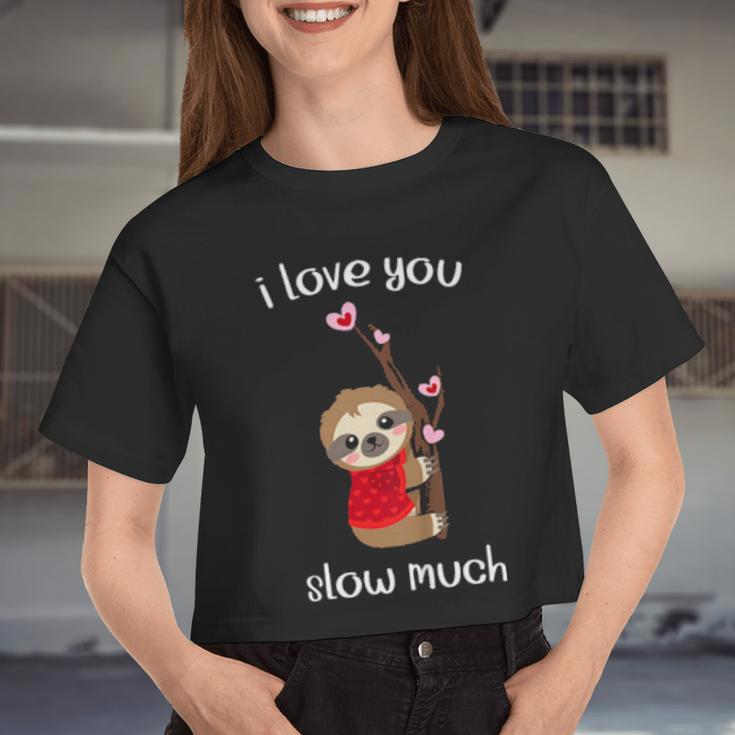 Kids Sloth I Love Slow Much Boys Girls Valentines Women Cropped T-shirt