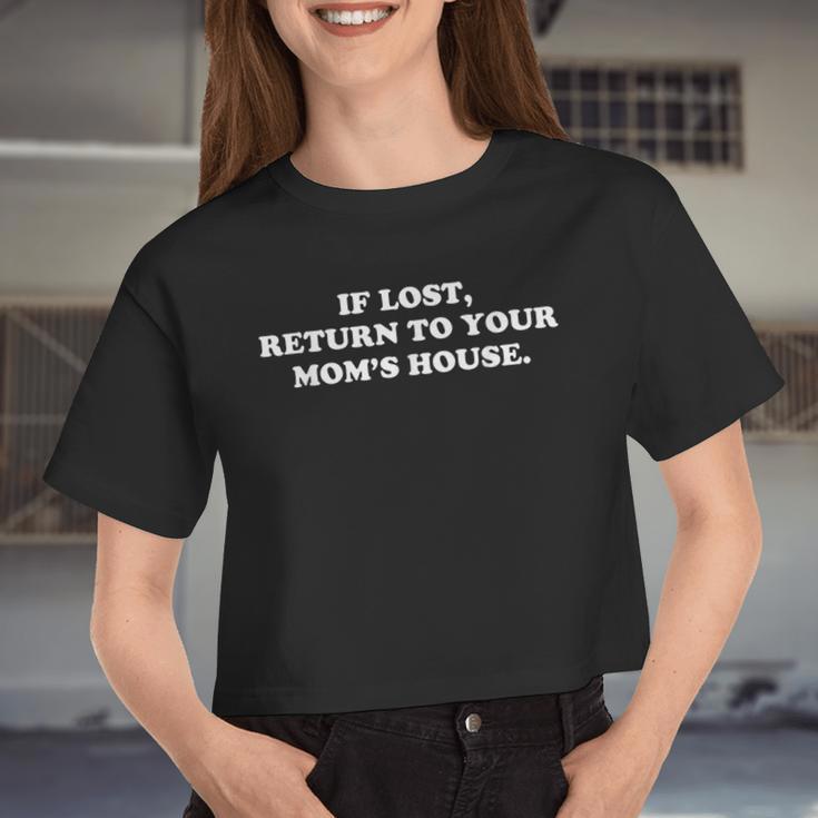 If Lost Return To Your Mom's House Cool Rude Humor Women Cropped T-shirt