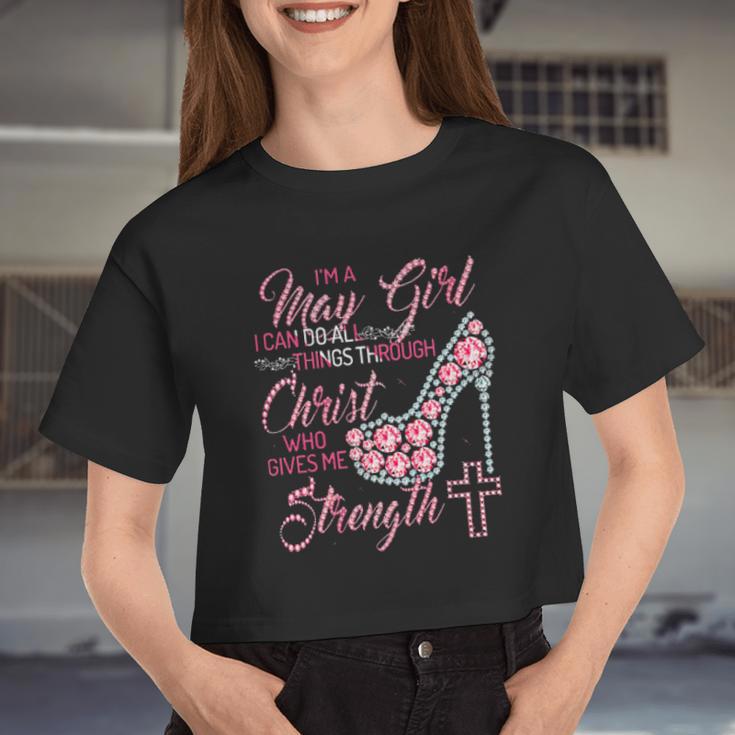 Im A May Girl I Can Do All Things Through Christ Who Gives Me Strength Women Cropped T-shirt