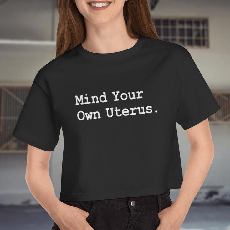 Mind Your Own Uterus Pro Choice Feminist Women's Rights Great Women Cropped T-shirt