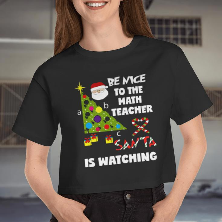 Be Nice To The Math Teacher Love Santa Is Watching Women Cropped T-shirt