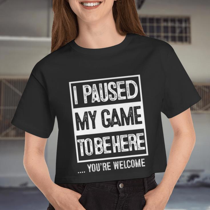 I Paused My Game To Be Here Tshirt Computer Game Gamer Women Cropped T-shirt