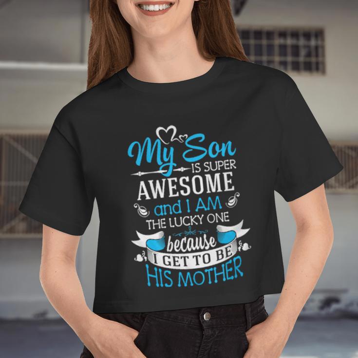 My Son Is Super Awesome And I Am The Lucky One Because I Get To Be His Mother Women Cropped T-shirt