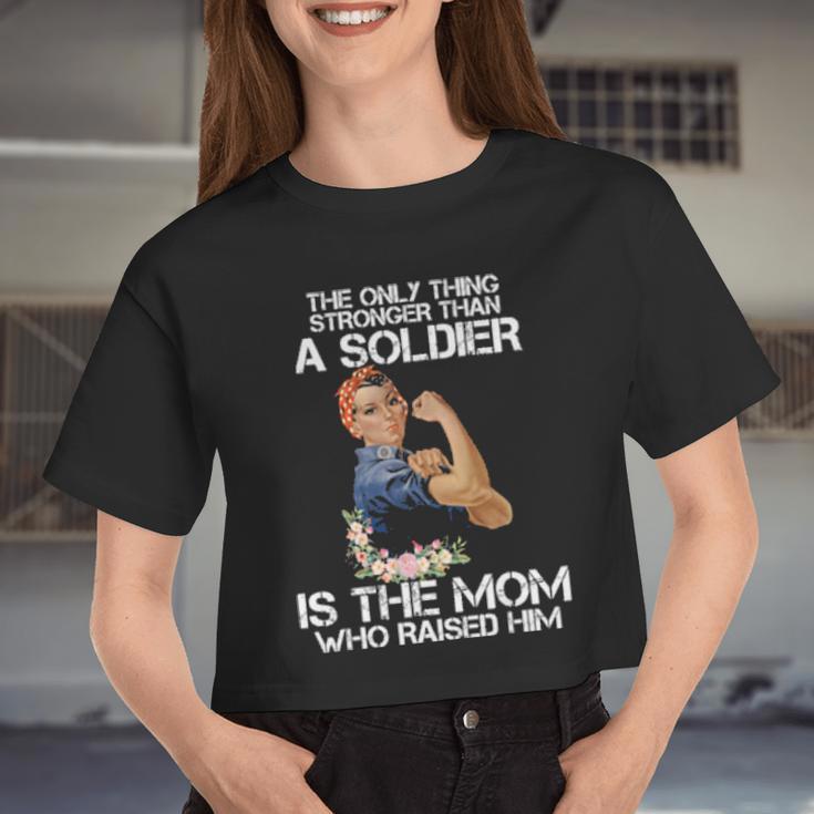 Stronger Than A Soldier Is The Mom Who Raised Him Women Cropped T-shirt