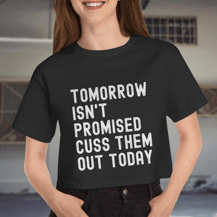 Tomorrow Isn't Promised Cuss Them Out Today Tee Cool Women Cropped T-shirt