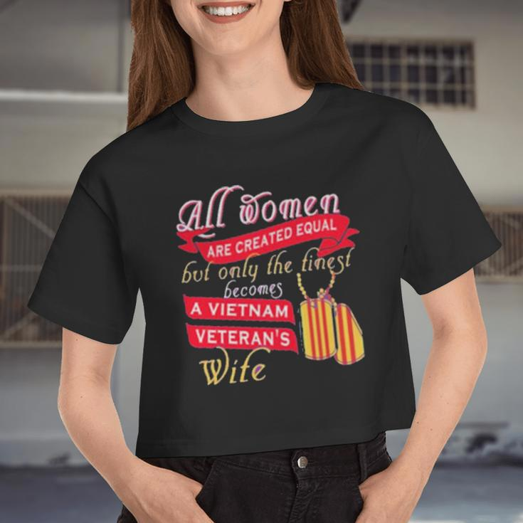 All Women Are Created Equal But Only The Finest Becomes A Vietnam Veteran's Wife Women Cropped T-shirt