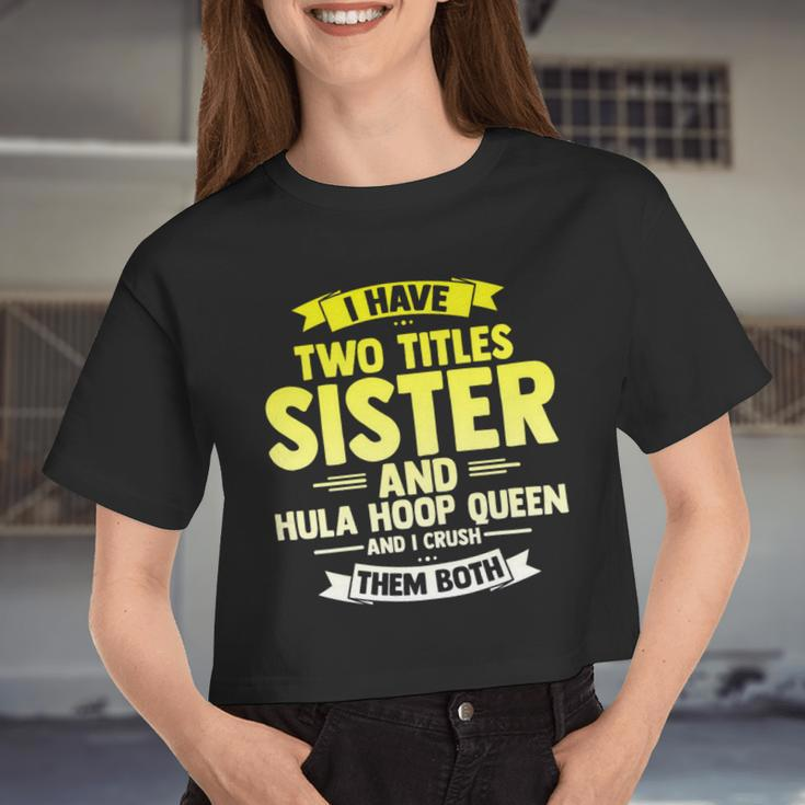 Womens Sister And Hooping Queen Crush Both Hula Gym Hoop Sport Women Cropped T-shirt