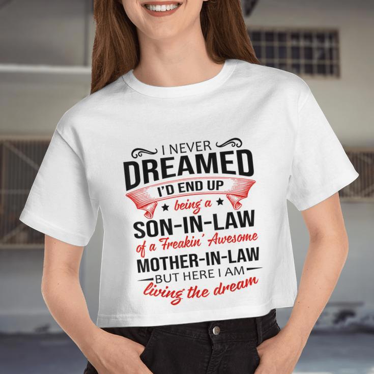 I Never Dreamed I'd End Up Being A Son In Law Awesome Tshirt Women Cropped T-shirt