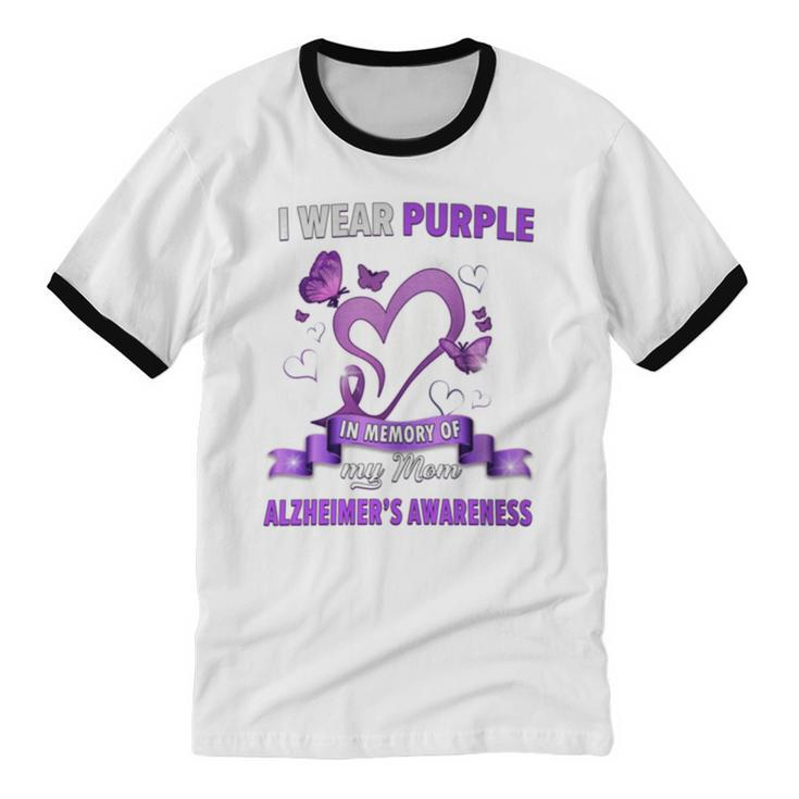 Alzheimer's Awareness I Wear Purple In Memory Of My Mom Cotton Ringer T-Shirt