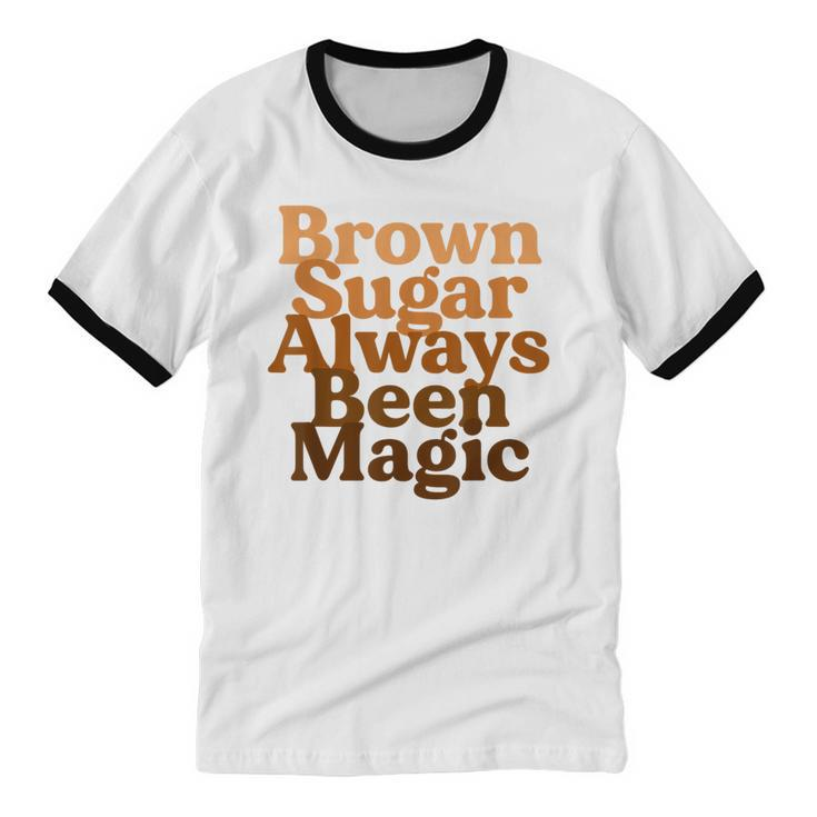 Brown Sugar Always Been Magic Proud Black Melanin Women Cotton Ringer T-Shirt