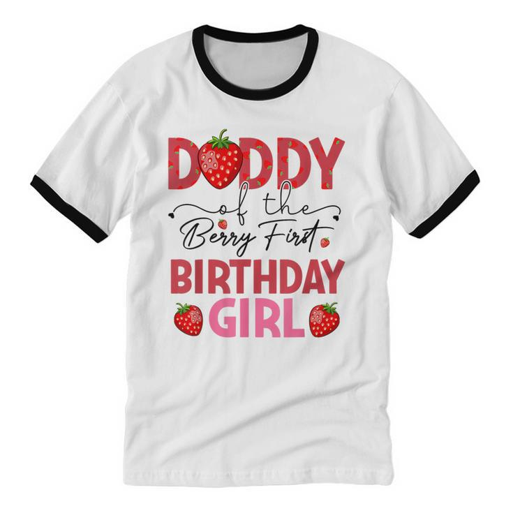 Daddy Of The Berry Sweet One Birthday Strawberry Girl Cotton Ringer T-Shirt