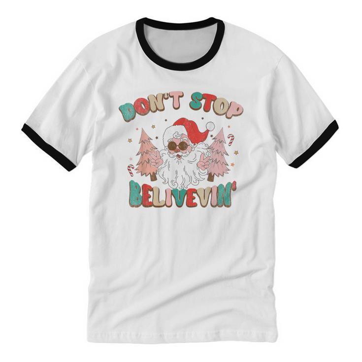 Don't Stop Believing Santa Claus Christmas Xmas Saying Cotton Ringer T-Shirt