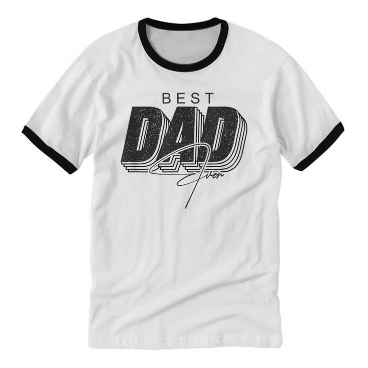 Father Day Best Dad Ever From Daughters Sons Moms Kids Cotton Ringer T-Shirt