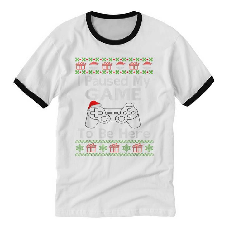 I Paused My Game To Be Here Ugly Sweater Christmas Men Cotton Ringer T-Shirt