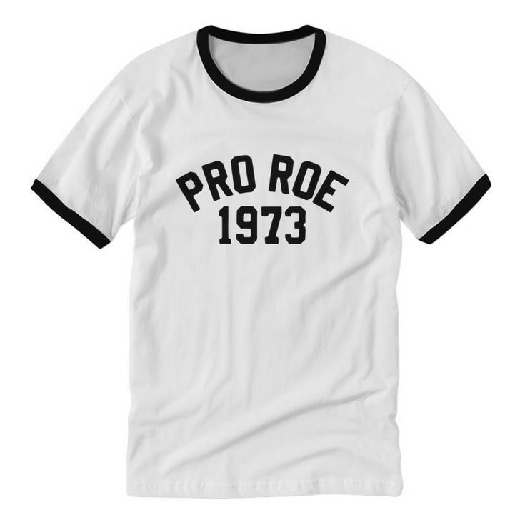 Pro Choice Pro Roe 1973 Vs Wade My Body My Choice Women's Rights Cotton Ringer T-Shirt