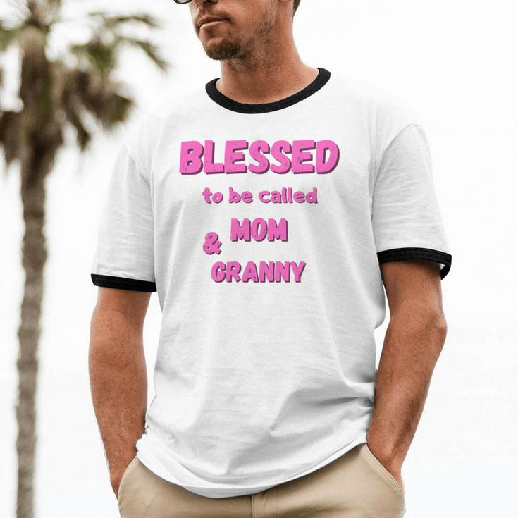 Blessed To Be Called Mom Granny Best Quote Cotton Ringer T-Shirt