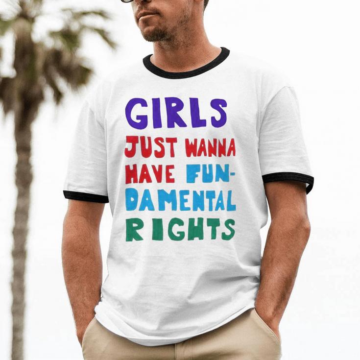 Girls Just Wanna Have Fundamental Rights Cotton Ringer T-Shirt