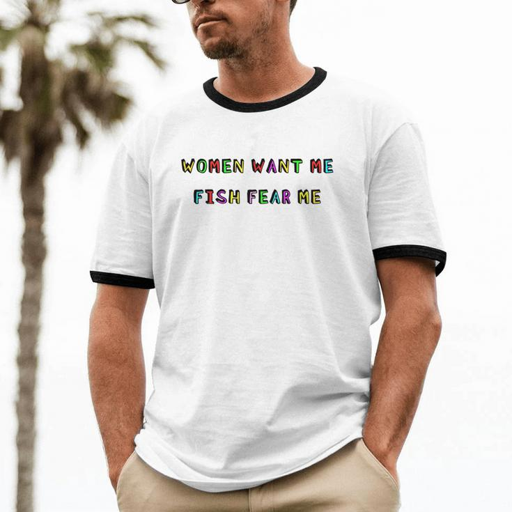 Women Want Me Fish Fear Me Fishing V2 Cotton Ringer T-Shirt