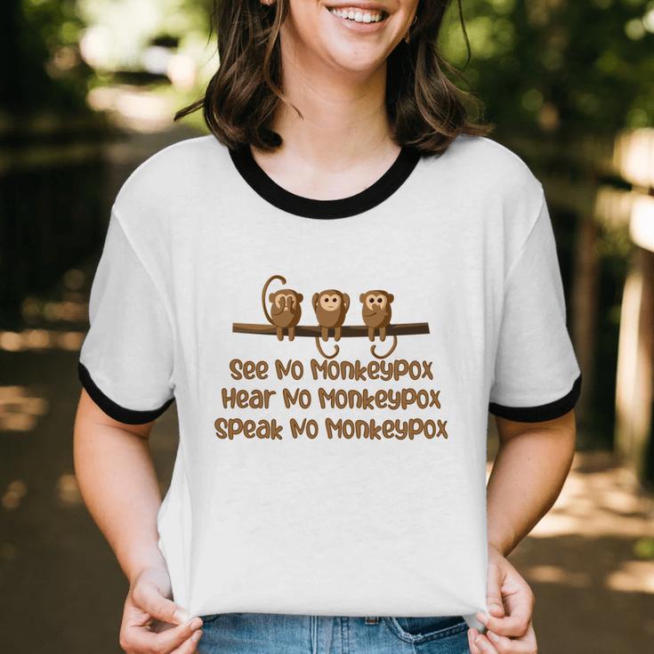 See No Monkeypox Hear No Monkeypox Speak No Monkeypox Cotton Ringer T-Shirt