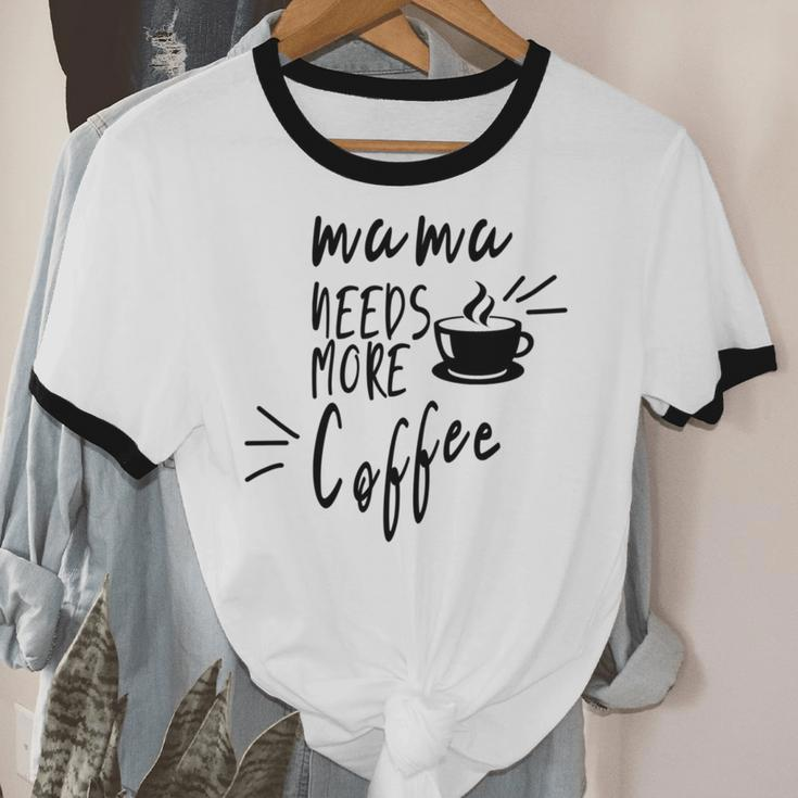 Mama Needs More Coffee Cotton Ringer T-Shirt
