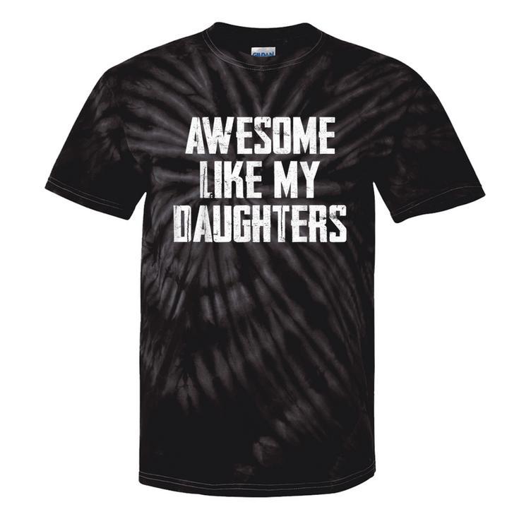 Awesome Like My Daughters Father's Day Mother Father Tie-Dye T-shirts