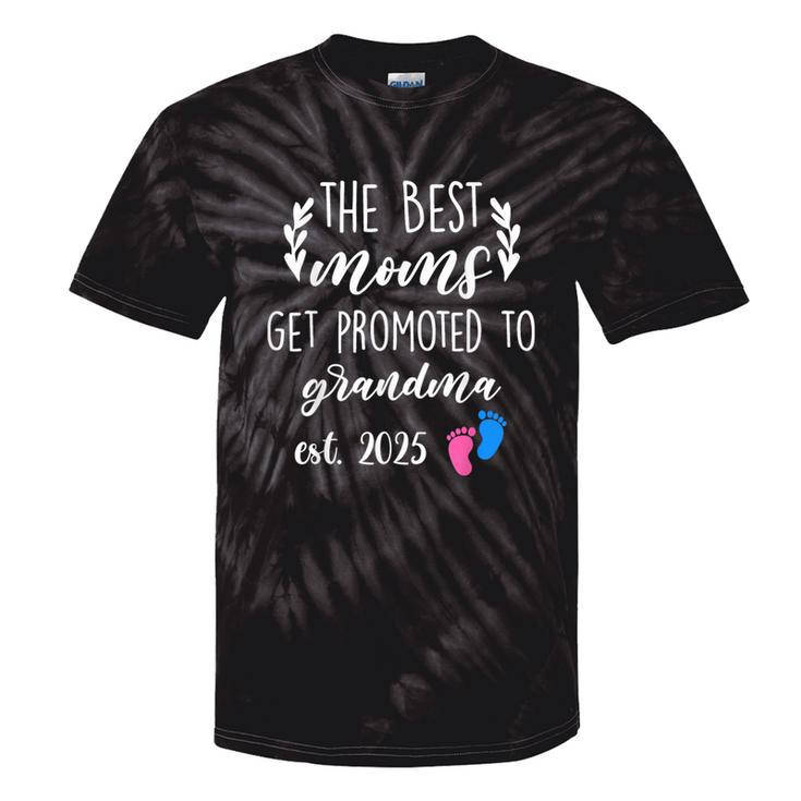 The Best Moms Get Promoted To Grandma Est 2025 Women Tie-Dye T-shirts