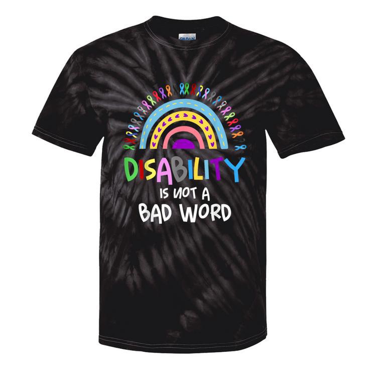 Disability Is Not A Bad Word Disability Pride Month Rainbow Tie-Dye T-shirts