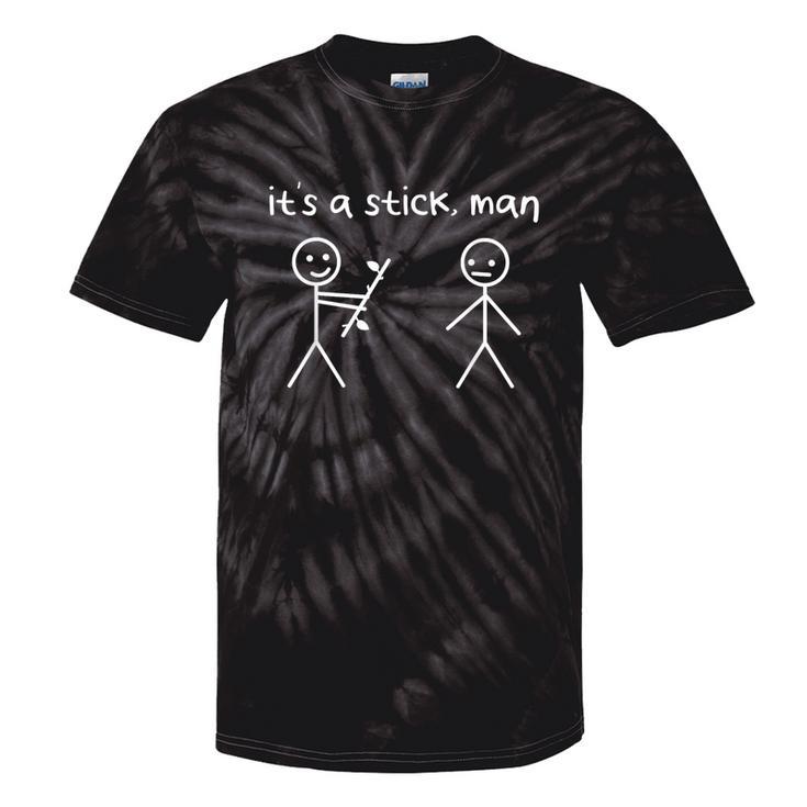 Stick Figures Stick Man It's A Stick Man Sarcastic Tie-Dye T-shirts