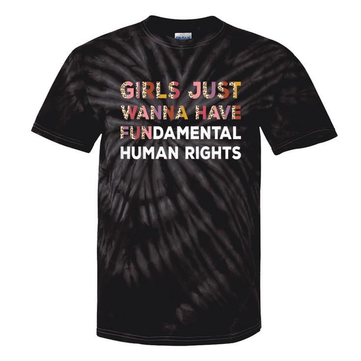 Girls Just Want To Have Fundamental Human Rights Vintage Tie-Dye T-shirts