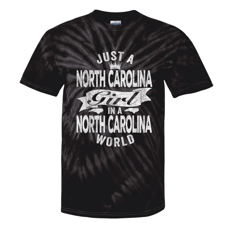 Just A North Carolina Girl In A North Carolina World Tie-Dye T-shirts