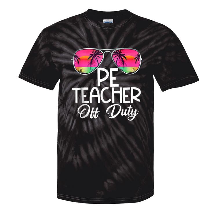 Last Day Summer Pe Physical Education Teacher Off Duty Tie-Dye T-shirts