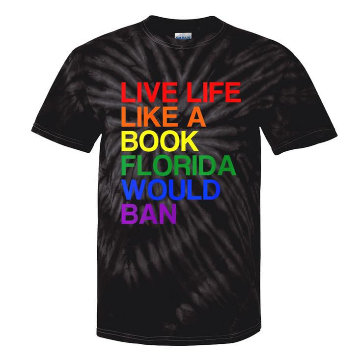 Live Life Like A Book Florida Would Ban Lgbt Month Queer Tie-Dye T-shirts