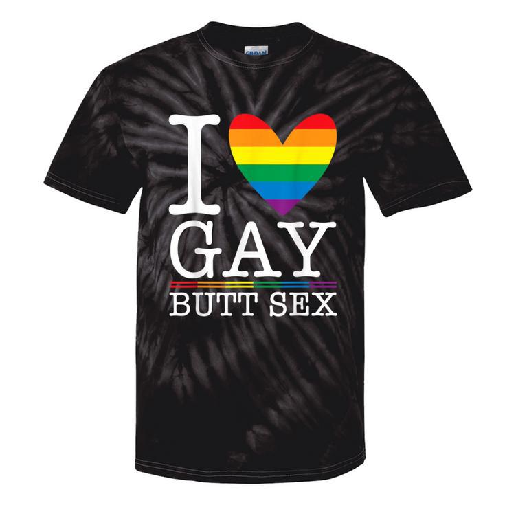 I Love Gay Butt Sex A Dirty Adult Homosexual A Rainbow Heart Tie-Dye T-shirts