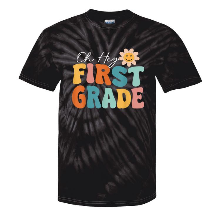 Oh Hey First Grade 1St Grade Team 1St Day Of School Tie-Dye T-shirts