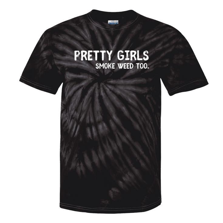 Pretty Girls Smoke Weed Too Tie-Dye T-shirts