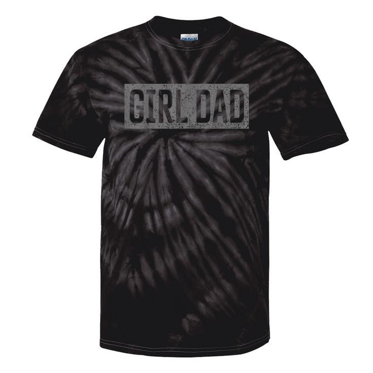 Proud Dad Of Girls Father Of Girls For Dad Fathers Day Tie-Dye T-shirts