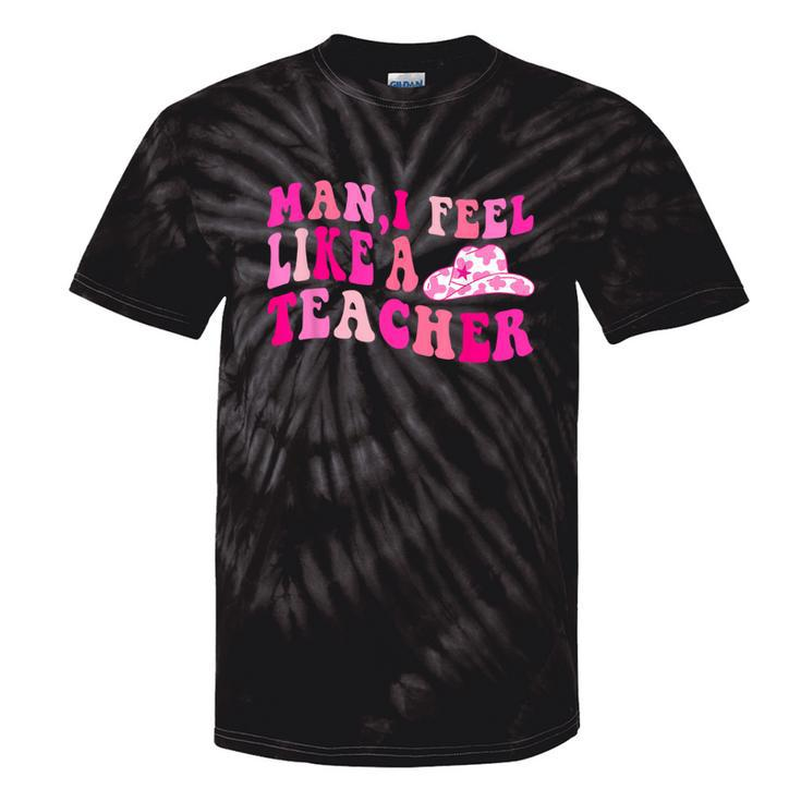 Retro Western Cowgirl Teacher Man I Feel Like A Teacher Tie-Dye T-shirts