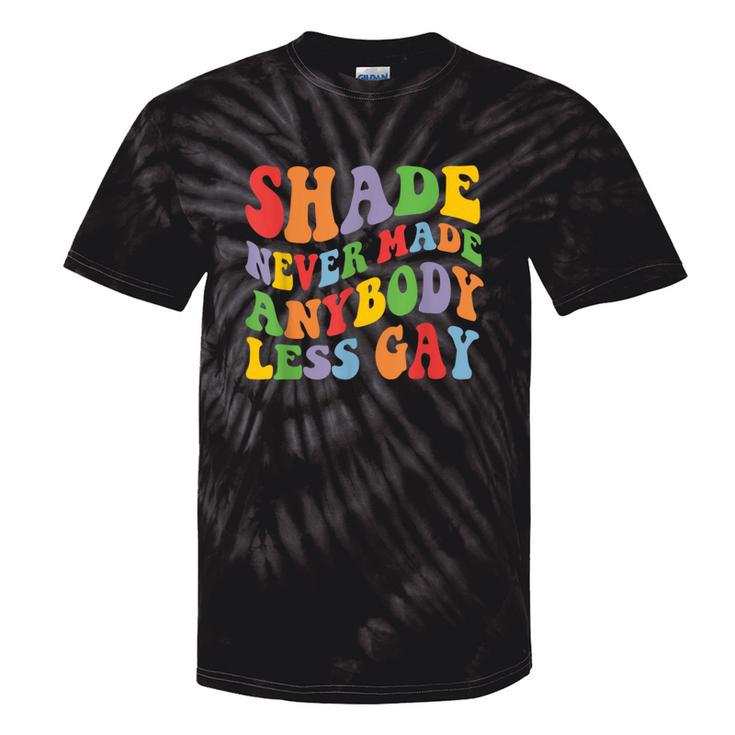 Shade Never Made Anybody Less Gay Rainbow Lgbt Lesbian Pride Tie-Dye T-shirts