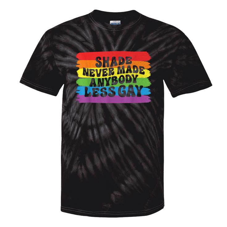 Shade Never Made Anybody Less Gay Rainbow Lgbtq Pride Month Tie-Dye T-shirts