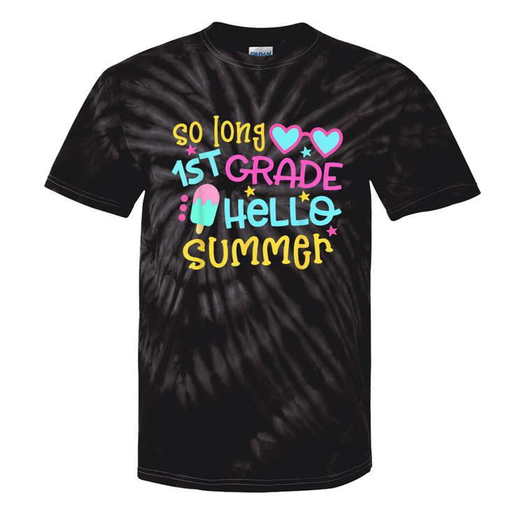 So Long 1St Grade Hello Summer Graduation Last Day Of School Tie-Dye T-shirts