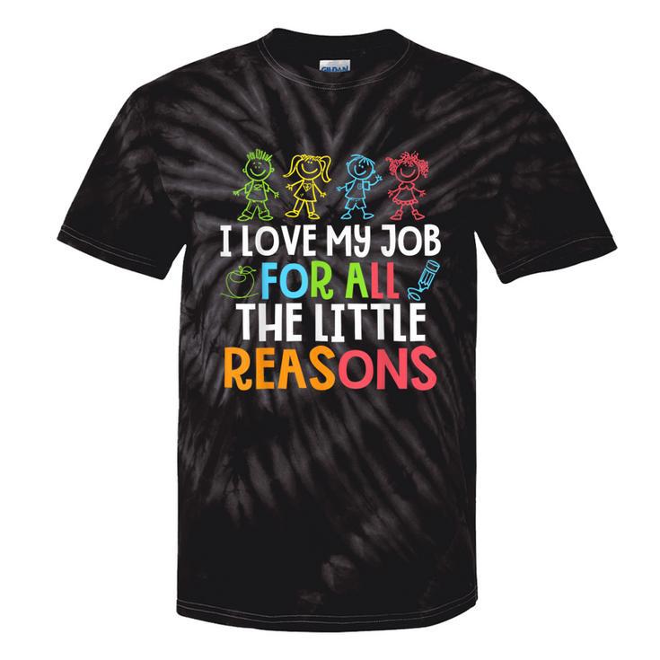 Teachers I Love My Job For All The Little Reasons Teacher Tie-Dye T-shirts