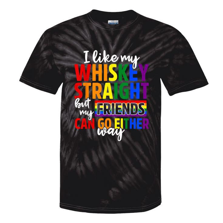 I Like My Whiskey Straight Friends Lgbt Gay Pride Proud Ally Tie-Dye T-shirts