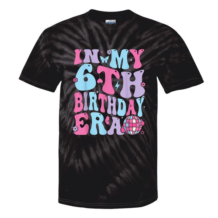 In My 6Th Birthday Era Girl Six Bday 6 Year Old Girl Tie-Dye T-shirts