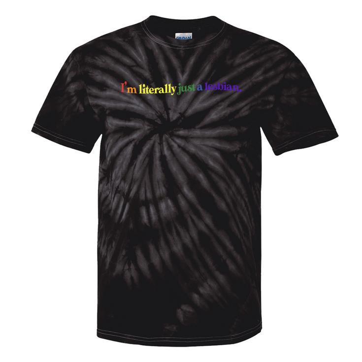 I'm Literally Just A Lesbian Rainbow Lesbian Pride Lgbtq Tie-Dye T-shirts